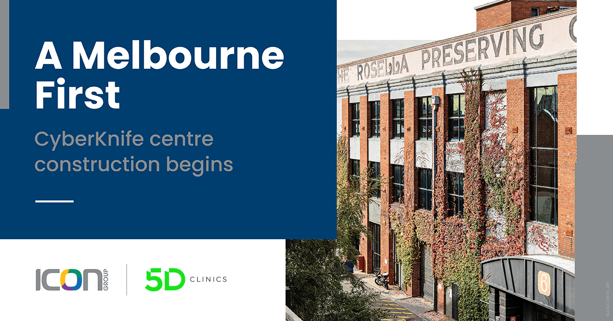 A Melbourne first - CyberKnife centre construction begins under Icon ...